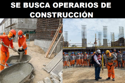 SE BUSCA OPERARIOS DE CONSTRUCCIÓN